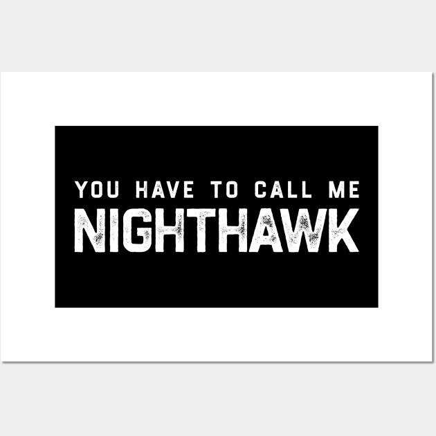 You Have To Call Me Nighthawk Wall Art by KanysDenti